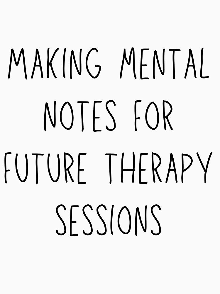 making mental notes for future therapy sessions - funny mental health and therapy joke design by... (Image 3)