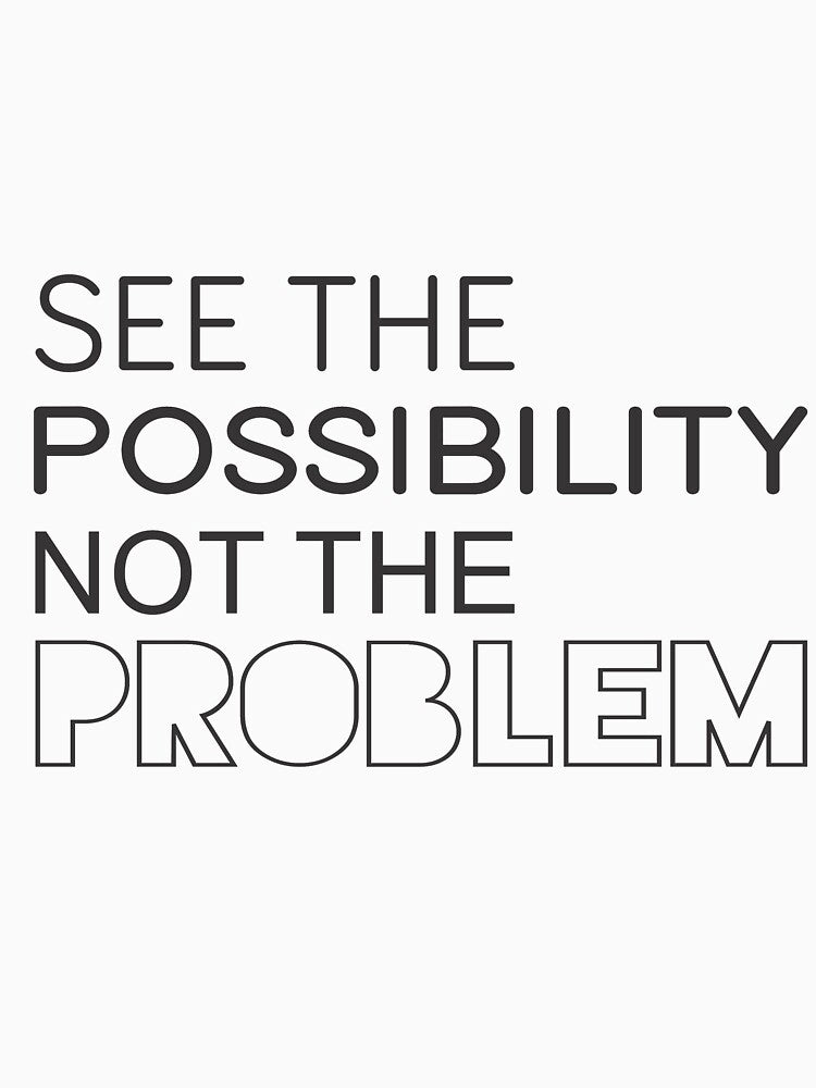 See The Possibility Not The Problem  (Image 3)