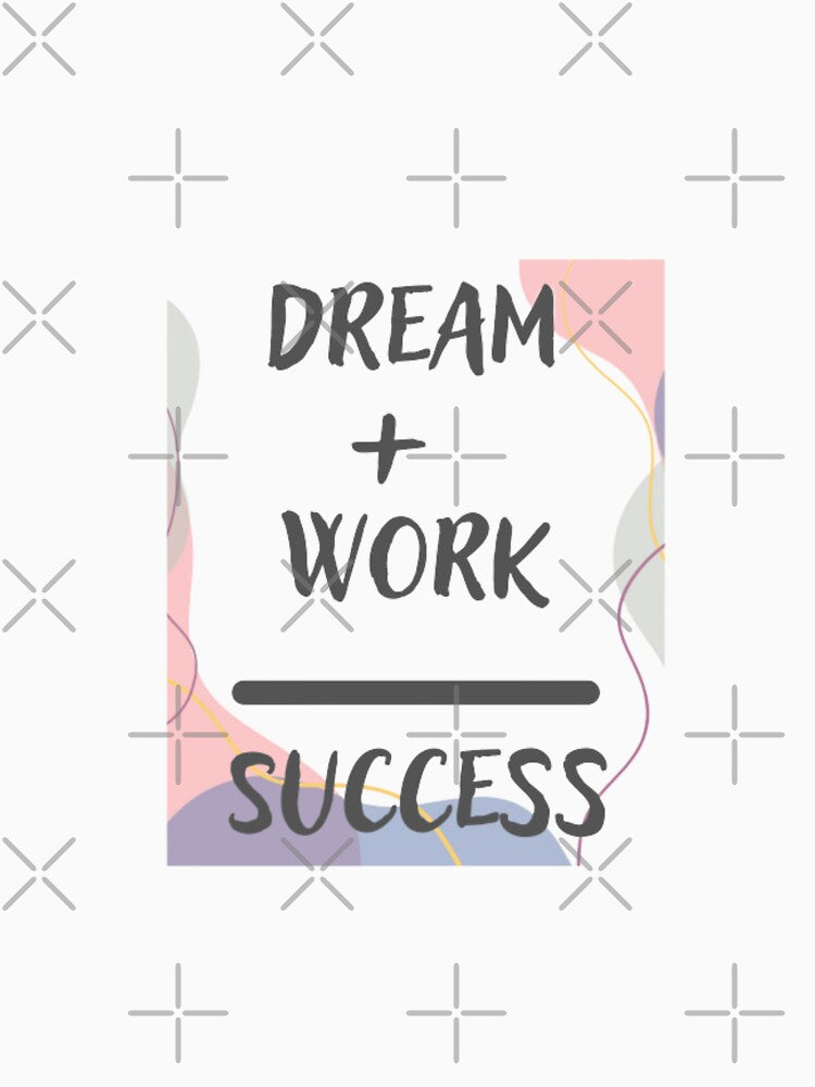Dream + work = success by Sanaura T-Shirts, Hoodie, Sweatshirt | BlankRebels.com (Image 3)