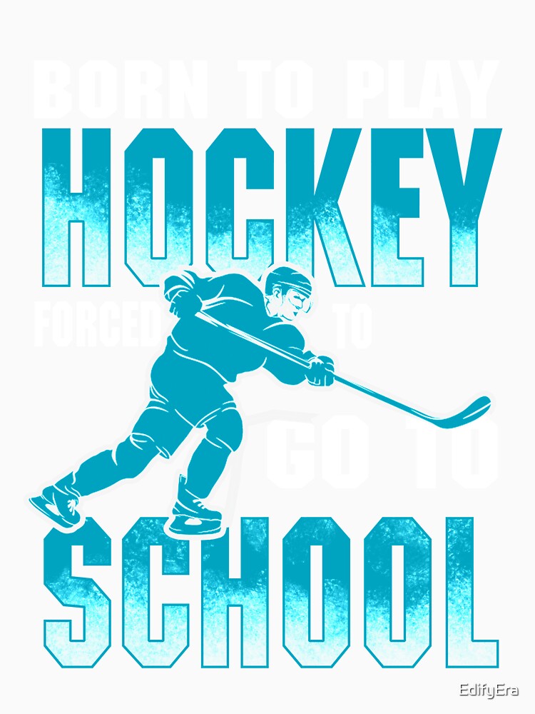 Born to Play Hockey, Forced to Go to School by EdifyEra