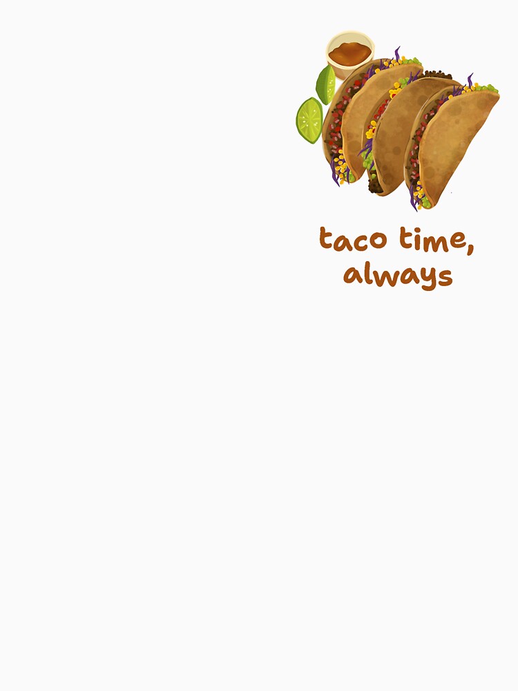 Taco time, always by FletchSketch T-Shirts, Hoodie, Sweatshirt | BlankRebels.com (Image 3)