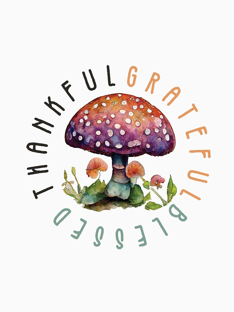 Thankful Grateful Blessed Cute Mushroom Graphics by QuanJewelry T-Shirts, Hoodie, Sweatshirt | BlankRebels.com (Image 3)