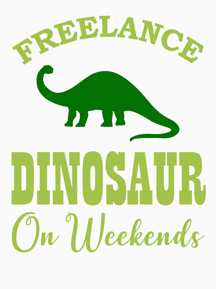 Freelance Dinosaur on Weekends by mrtraz T-Shirts, Hoodie, Sweatshirt | BlankRebels.com (Image 3)
