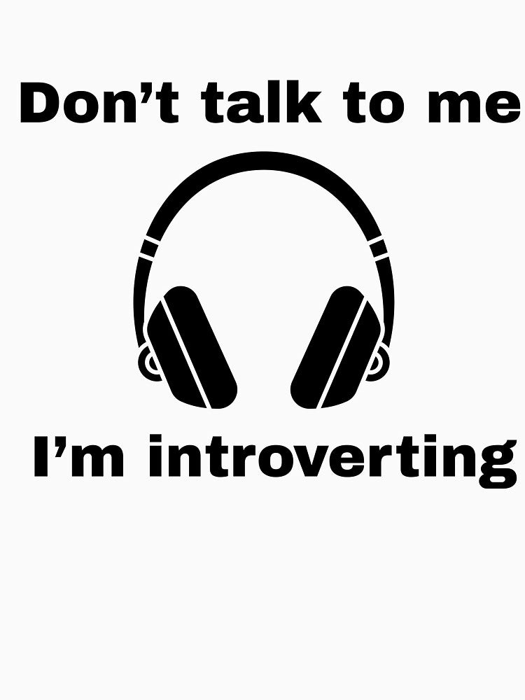 Don’t Talk to Me, I’m Introverting | Funny Introvert Quote by ThuRevolution T-Shirts, Hoodie, Sweatshirt (Image 3)