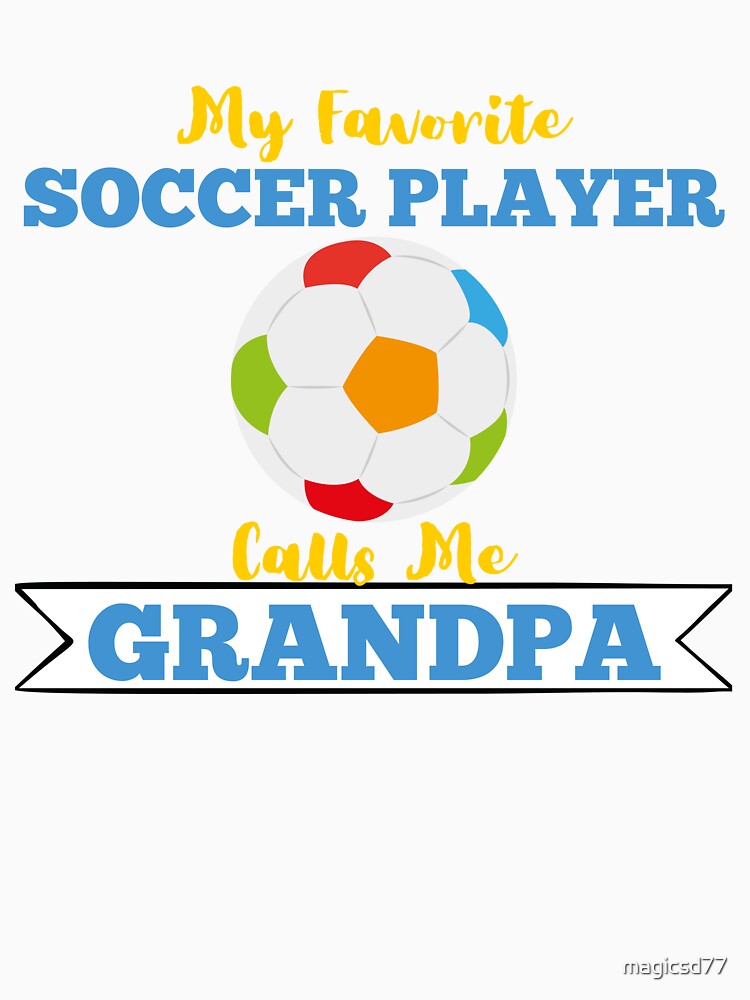 My Favorite Soccer Player Calls Me Grandpa Grandparents by MagicSD Designs