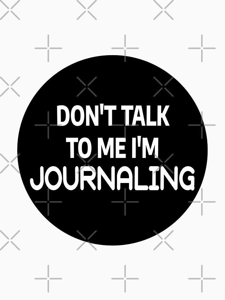 Don't Talk To Me I'm Journaling by stevenbrian698 T-Shirts, Hoodie, Sweatshirt | BlankRebels.com (Image 3)