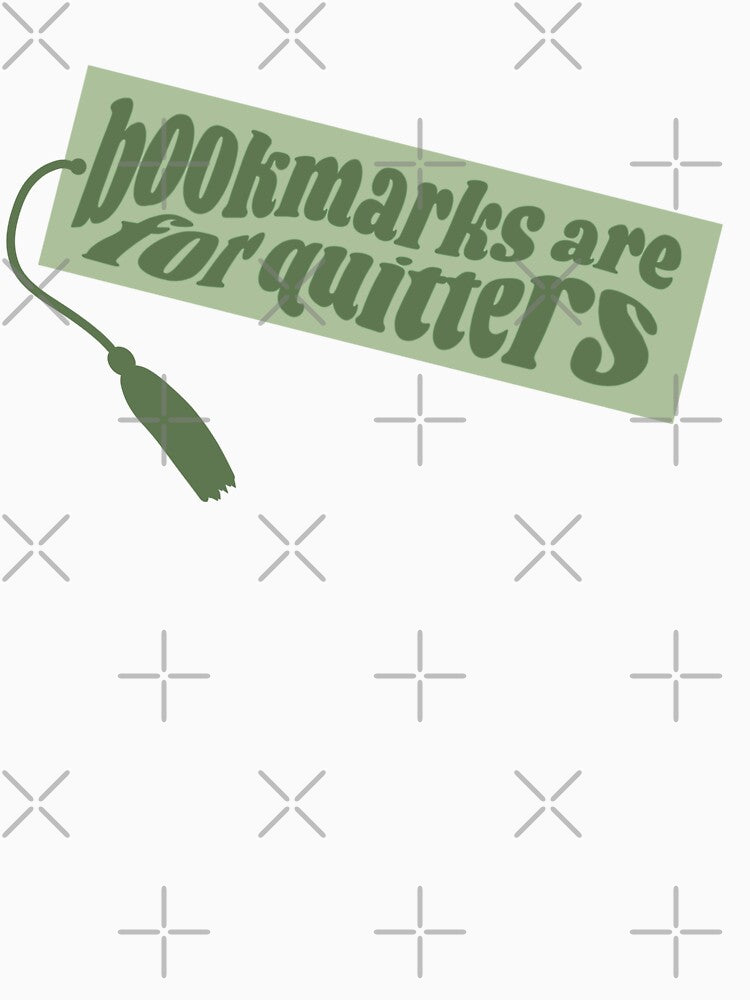 Bookmarks are for quitters - Green book quote by Cre8iveCat T-Shirts, Hoodie, Sweatshirt | BlankRebels.com (Image 3)