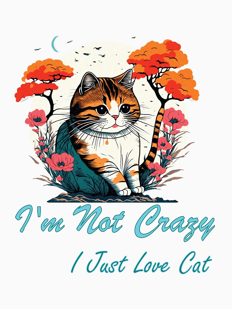 I'm Not Crazy I Just Love Cat 2 by vallass