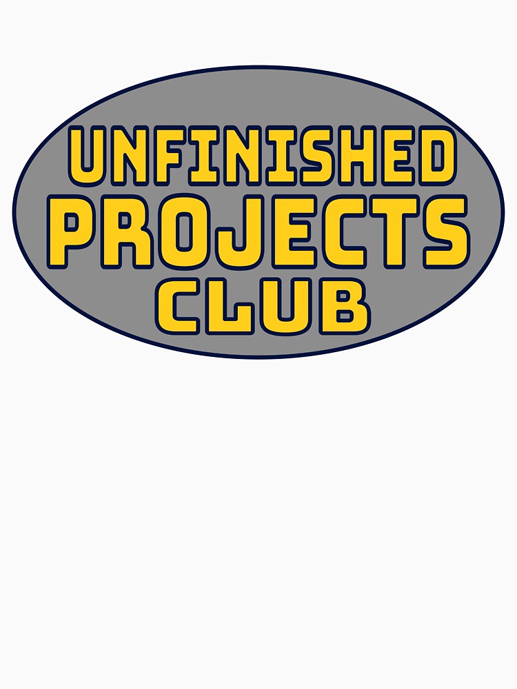 Unfinished Projects Club by DefinedVoid T-Shirts, Hoodie, Sweatshirt | BlankRebels.com (Image 3)