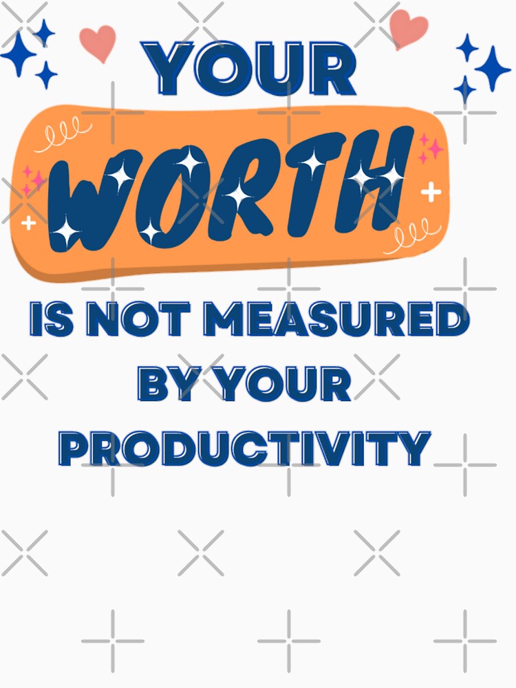 worth is not measured by your productivity_ motivational quotes and words by Douniaya T-Shirts, Hoodie, Sweatshirt (Image 3)