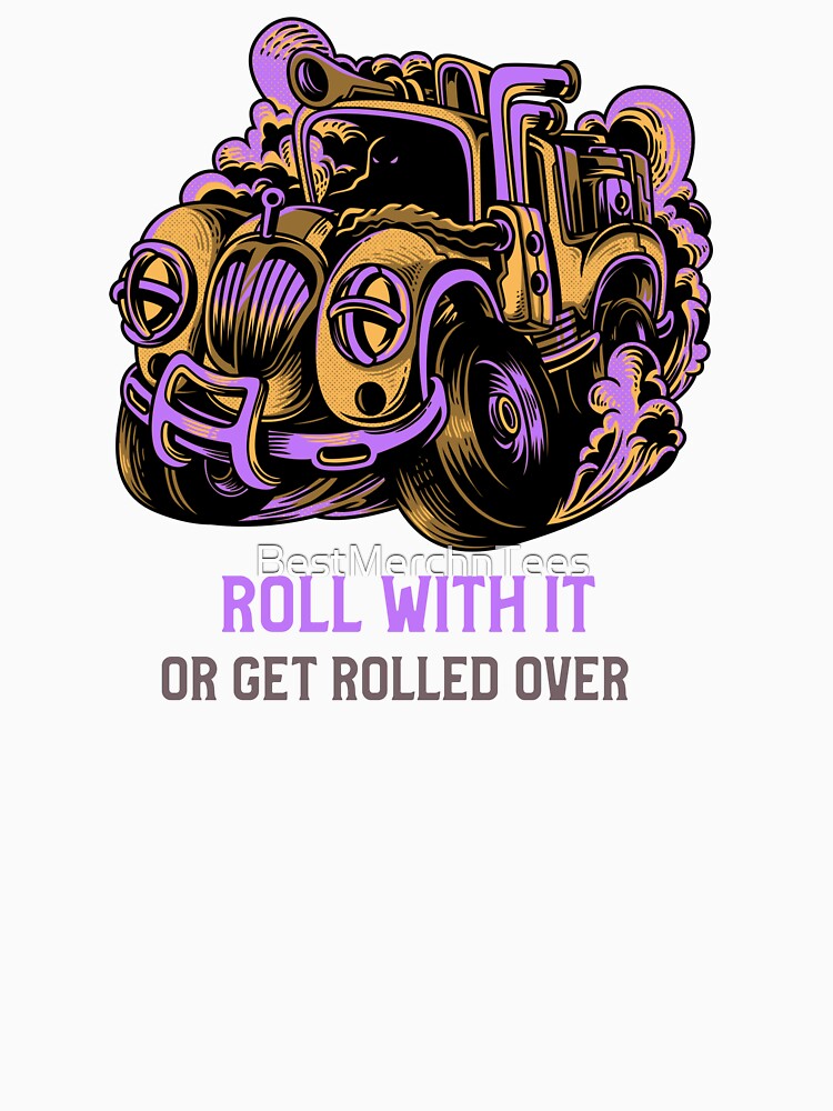 Roll With It or Get Rolled Over by BestMerchnTees T-Shirts, Hoodie, Sweatshirt | BlankRebels.com (Image 3)