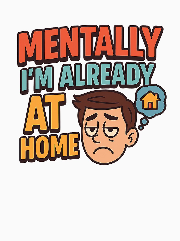 Mentally I’m Already At Home – Funny Introvert Mood by Caffeinated Sarcasm Co. T-Shirts, Hoodie, Sweatshirt (Image 3)
