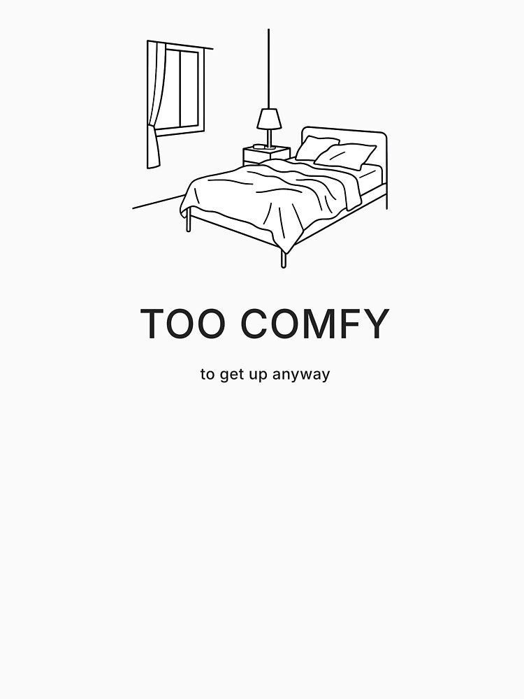Too Comfy To get up anyway – Minimal Bedroom Line Art | Open the Door Series by WorkXPlay T-Shirts, Hoodie,... (Image 3)
