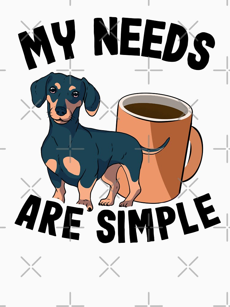 My Needs Are Simple Funny Dachshund by Stronzi T-Shirts, Hoodie, Sweatshirt | BlankRebels.com (Image 3)