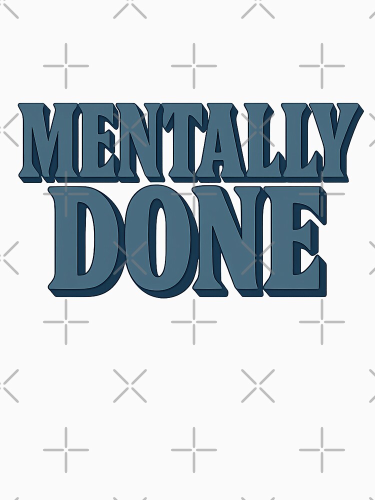 Mentally Done by Vitalka-uk T-Shirts, Hoodie, Sweatshirt | BlankRebels.com (Image 3)