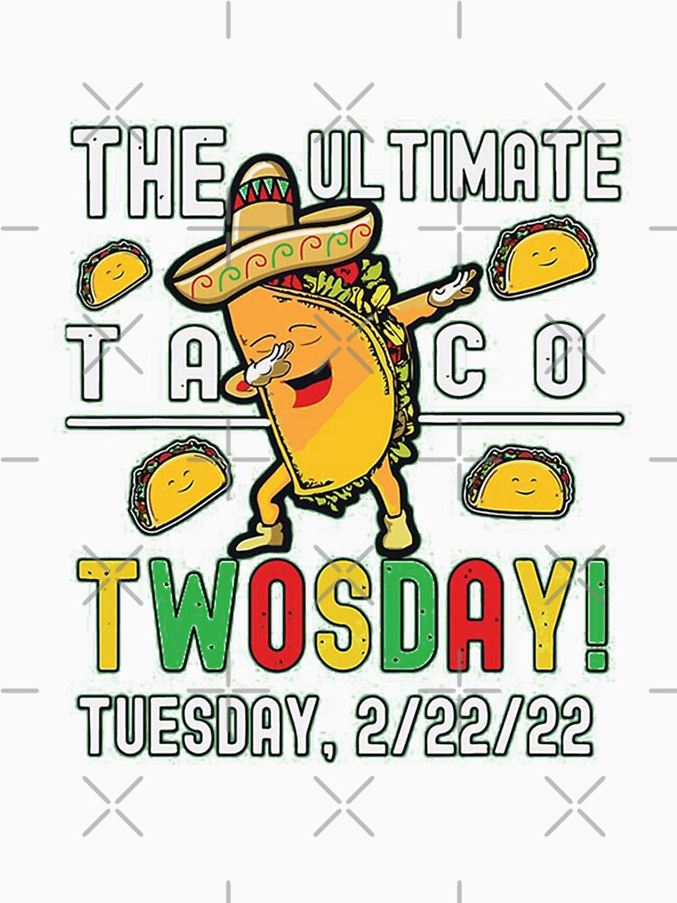 The Ultimate Taco Twosday Tuesday 2/22/22 by SRedha T-Shirts, Hoodie, Sweatshirt | BlankRebels.com (Image 3)