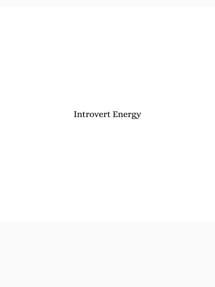 Introvert Energy – Funny Relatable Quote by theglow1 T-Shirts, Hoodie, Sweatshirt | BlankRebels.com (Image 3)