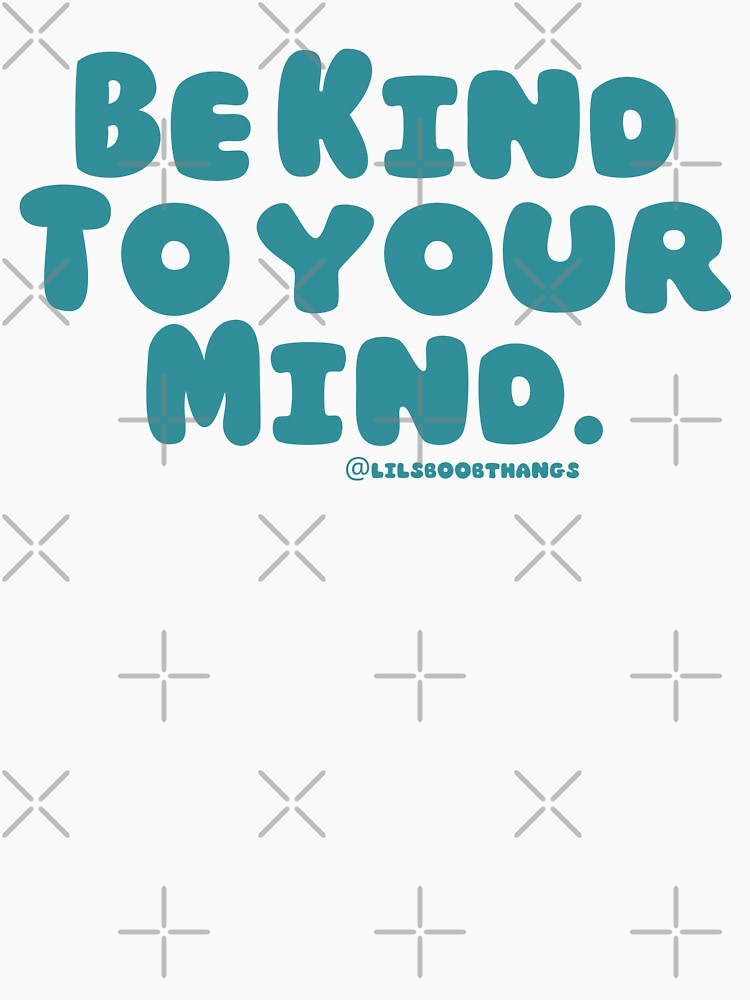 Be kind to your mind. v3 | lilsboobthangs by lilsboobthangs T-Shirts, Hoodie, Sweatshirt | BlankRebels.com (Image 3)