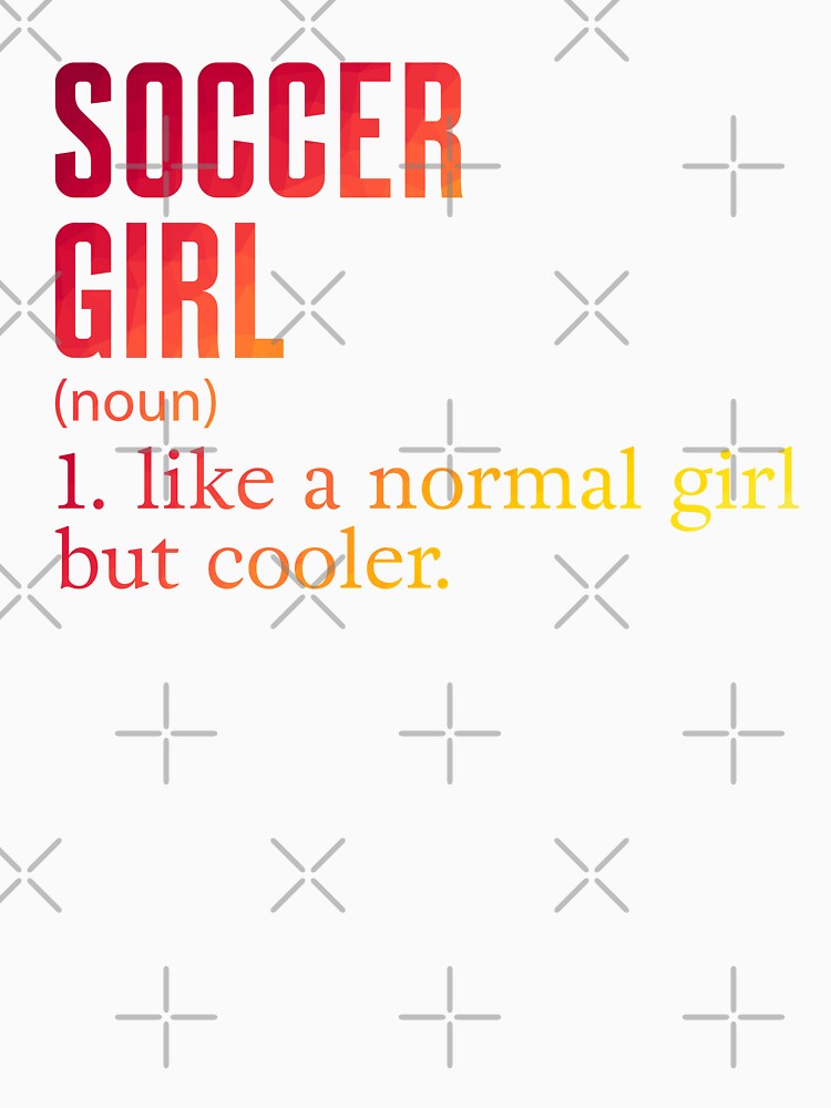 Soccer Girl Definition Definition t-shirt by ayoubker