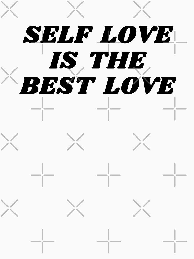 Self love is the best love by Bonicrazypeople T-Shirts, Hoodie, Sweatshirt | BlankRebels.com (Image 3)