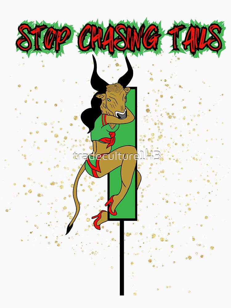 STOP CHAISING TAILS by tradeculture143 T-Shirts, Hoodie, Sweatshirt | BlankRebels.com (Image 3)