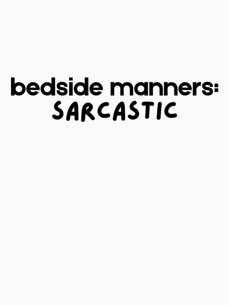 Bedside Manners: Sarcastic by occupational hazard studio T-Shirts, Hoodie, Sweatshirt | BlankRebels.com (Image 3)