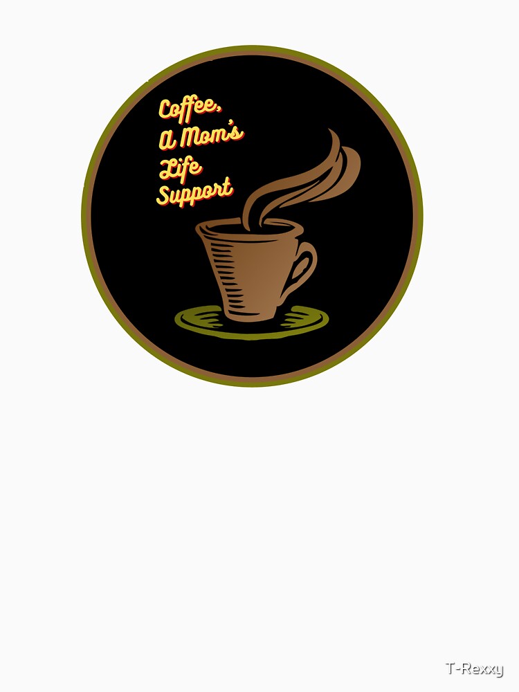Coffee, a mom's life support by T-Rexxy T-Shirts, Hoodie, Sweatshirt | BlankRebels.com (Image 2)