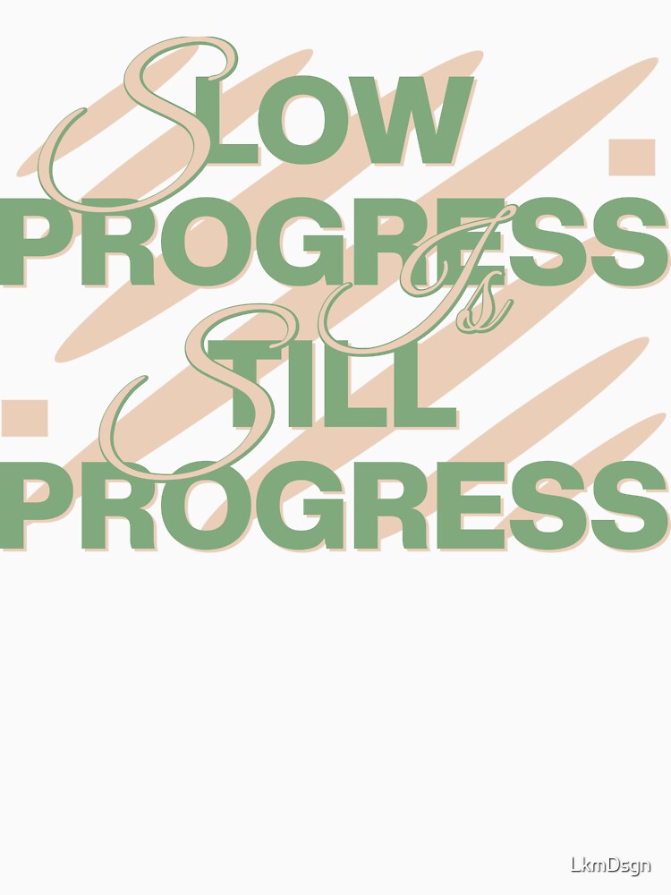 Slow Progress Still Progress  Minimal Motivational Typography by LkmDsgn T-Shirts, Hoodie, Sweatshirt (Image 3)