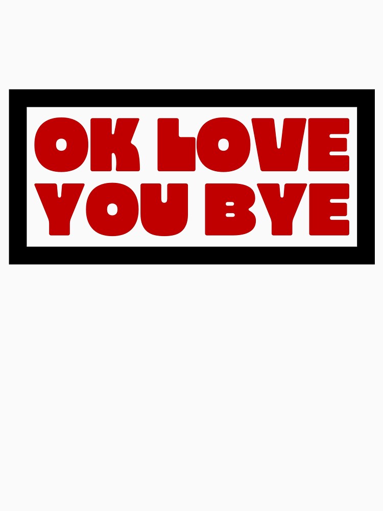 Ok Love You Bye - Bold Red Black Outlined by Aesthetic Crew