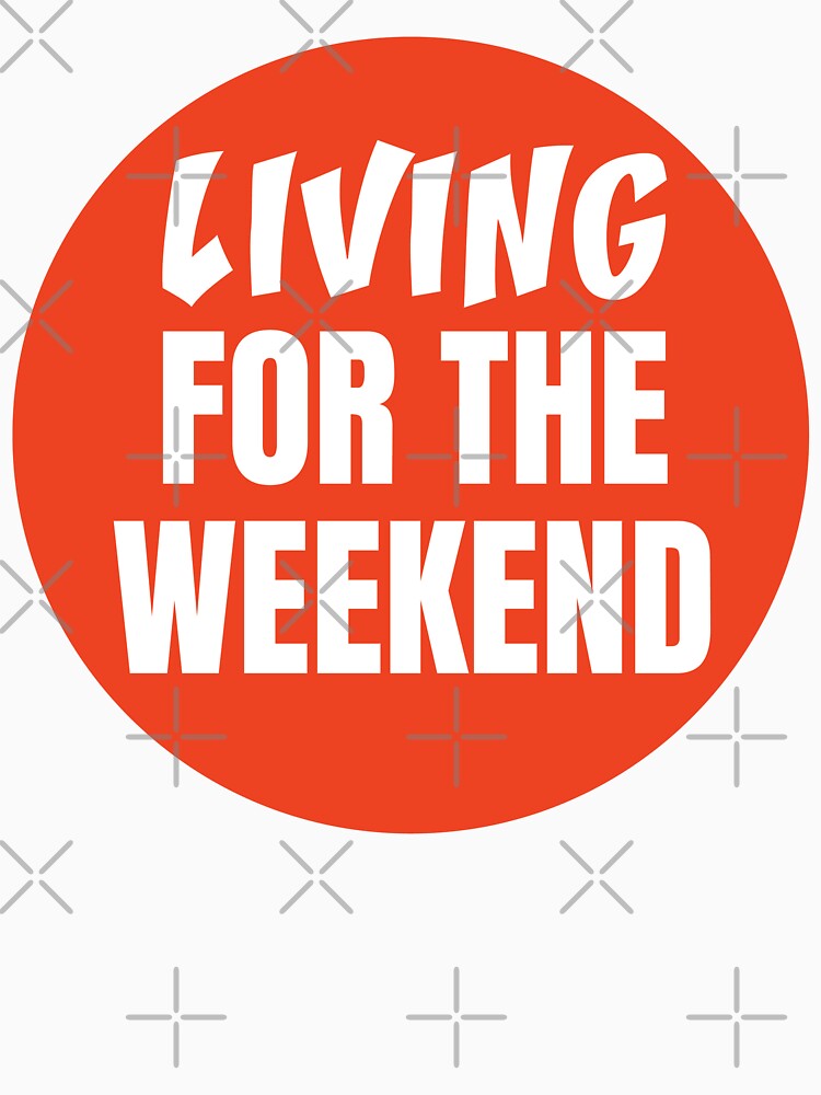 LIVING FOR THE WEEKEND STICKER by PIXEL POP DESIGNS - Beyond the Norm! T-Shirts, Hoodie, Sweatshirt (Image 3)
