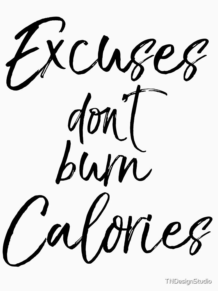 Excuses Don't Burn Calories Funny Workout Quote by TNDesignStudio T-Shirts, Hoodie, Sweatshirt | BlankRebels.com (Image 3)