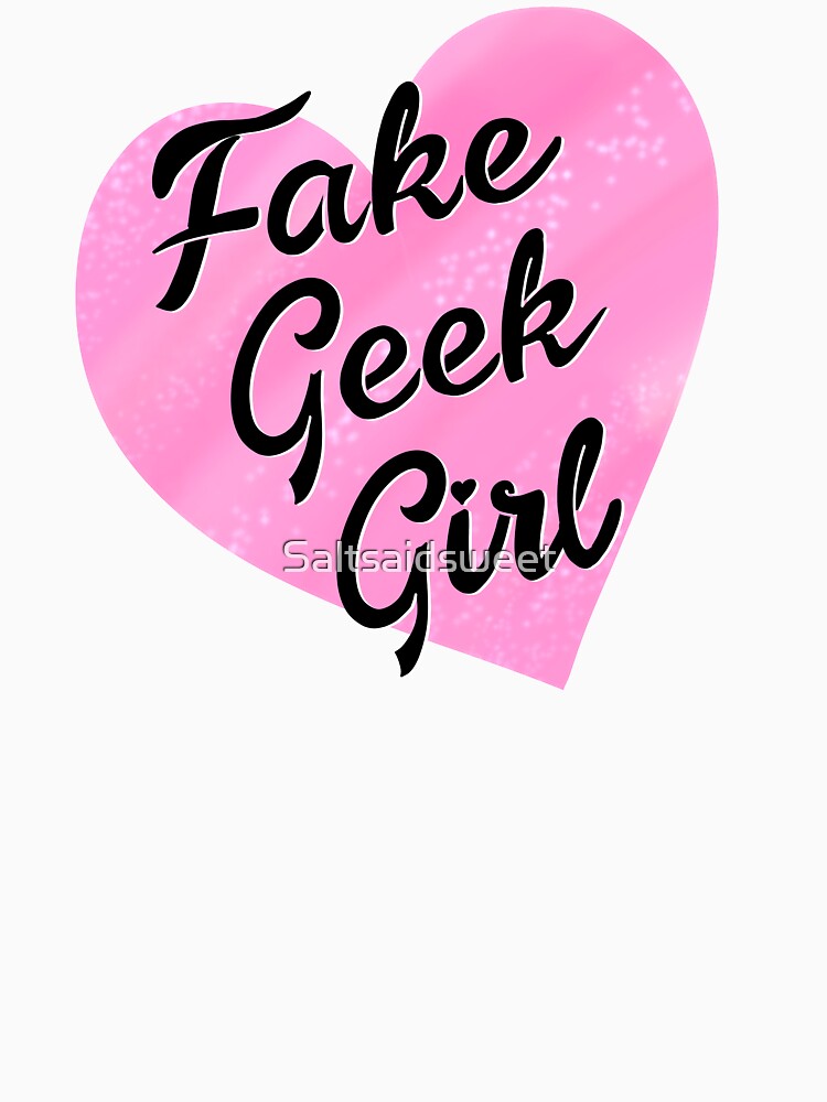 Fake Geek Girl by Saltsaidsweet T-Shirts, Hoodie, Sweatshirt | BlankRebels.com (Image 3)