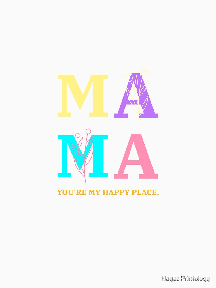 Mama You're My Happy Place by Hayes Printology T-Shirts, Hoodie, Sweatshirt | BlankRebels.com (Image 3)