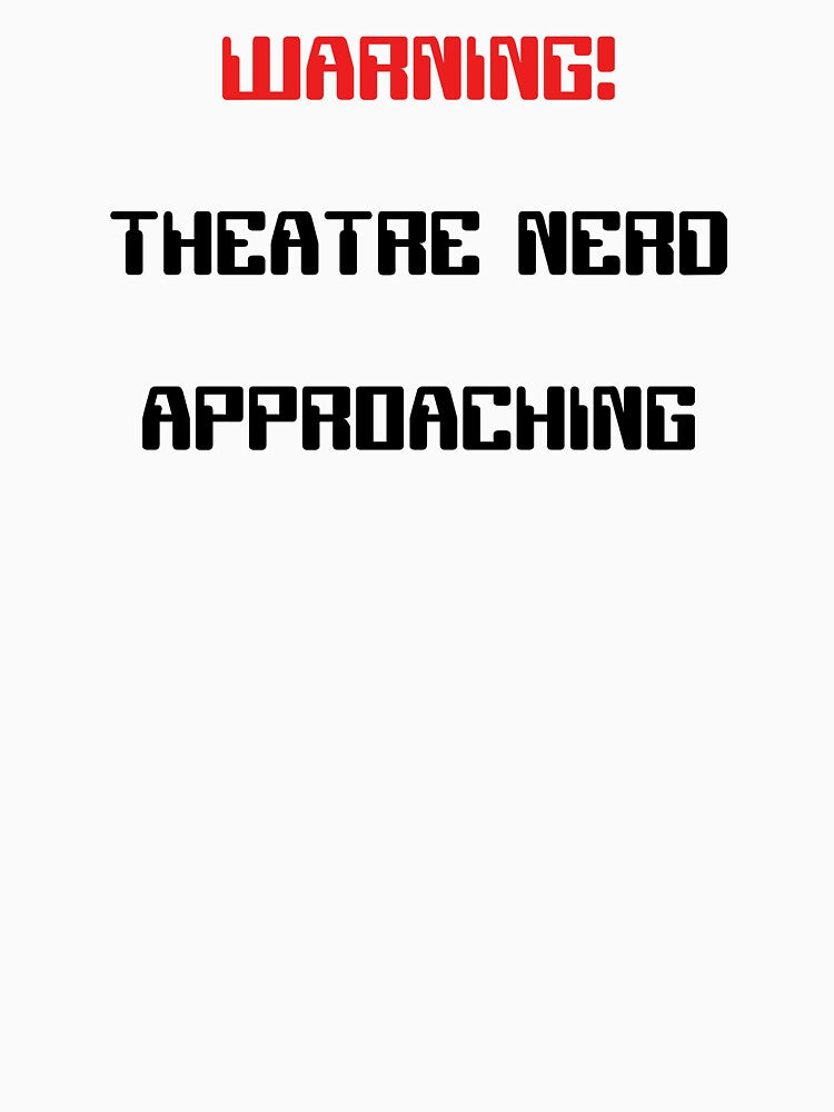 Funny Theatre Nerd Approaching Warning Gift by Stageystuff