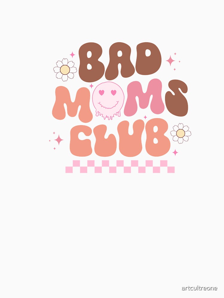 Bad Moms Club – Funny Mom Life by artcultreone T-Shirts, Hoodie, Sweatshirt | BlankRebels.com (Image 3)
