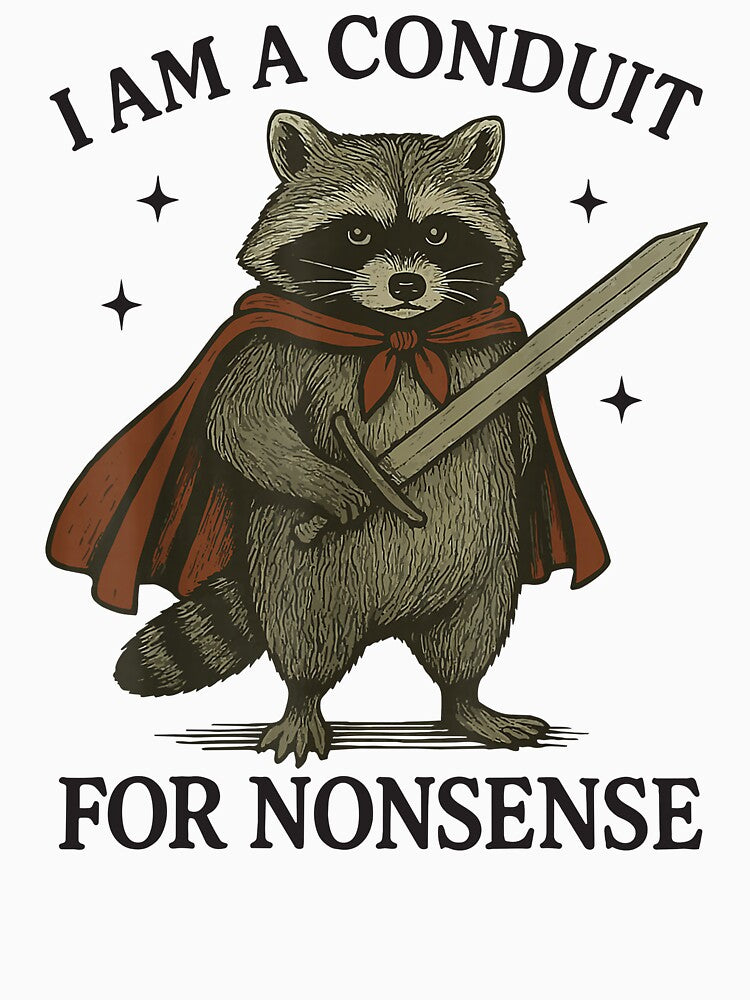 I Am A Conduit For Nonsense by MichaelRodgers3 T-Shirts, Hoodie, Sweatshirt | BlankRebels.com (Image 3)