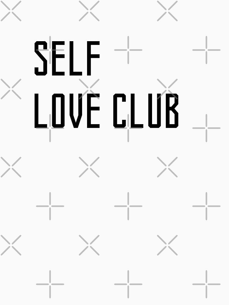 SELF LOVE CLUB - Welcome to the self love club by Asiyat T-Shirts, Hoodie, Sweatshirt | BlankRebels.com (Image 3)