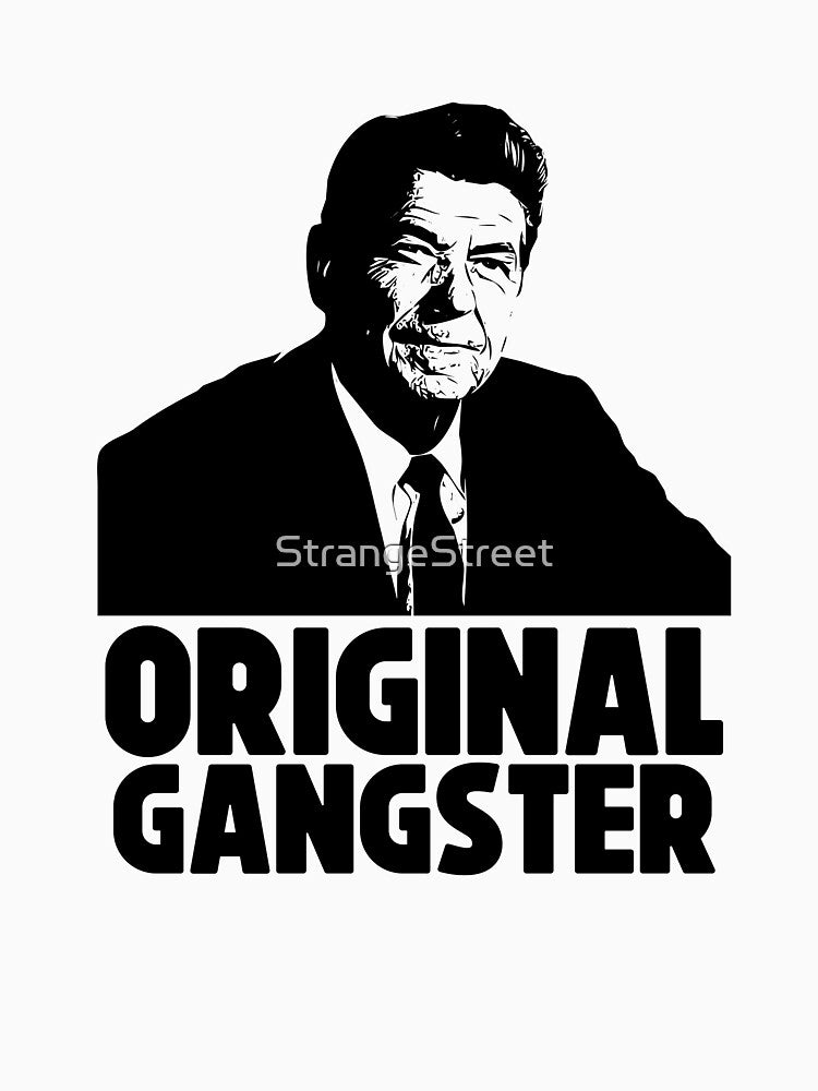 Ronald Regan Original Gangster ~ Joke Sarcastic Meme by StrangeStreet
