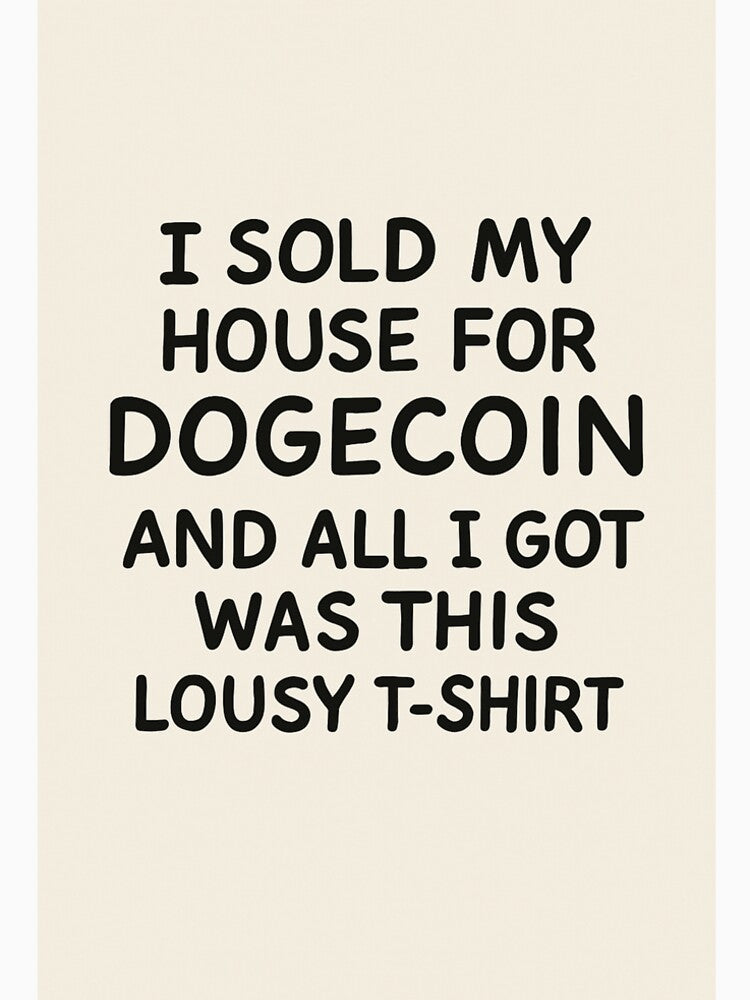 I Sold My House for Dogecoin and All I Got Was This Lousy T-Shirt by FinShirts Hoodie, Sweatshirt | BlankRebels.com (Image 2)