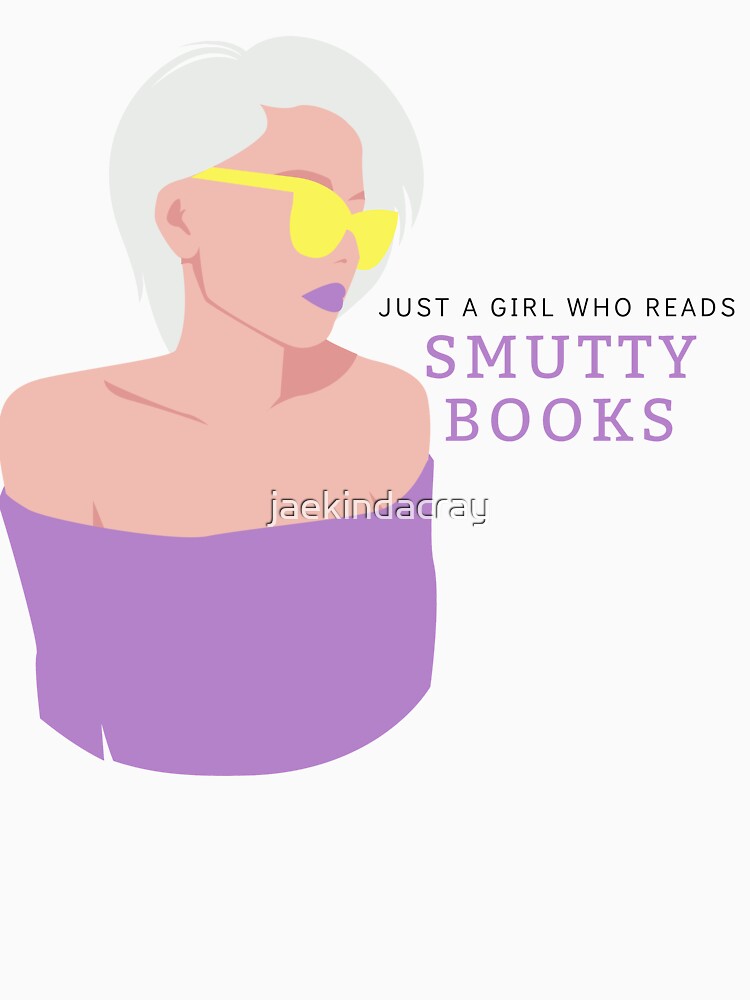 Just a Girl Who Reads Smutty Books 5 by jaekindacray T-Shirts, Hoodie, Sweatshirt | BlankRebels.com (Image 3)