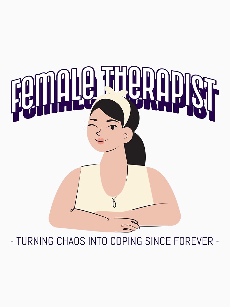 Female Therapist, Turning Chaos Into Coping Since Forever - Female Therapist by Saeed-Designs T-Shirts, Hoodie,... (Image 3)