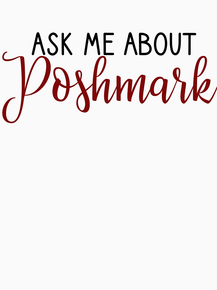 Ask me about Poshmark! by Pr1ncessM T-Shirts, Hoodie, Sweatshirt | BlankRebels.com (Image 3)