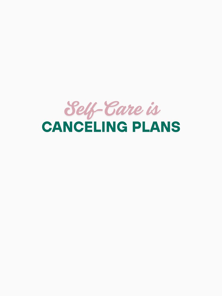Self Care Is Canceling Plans – Introvert Mental Health Design by TheCreativeVLT T-Shirts, Hoodie, Sweatshirt (Image 3)