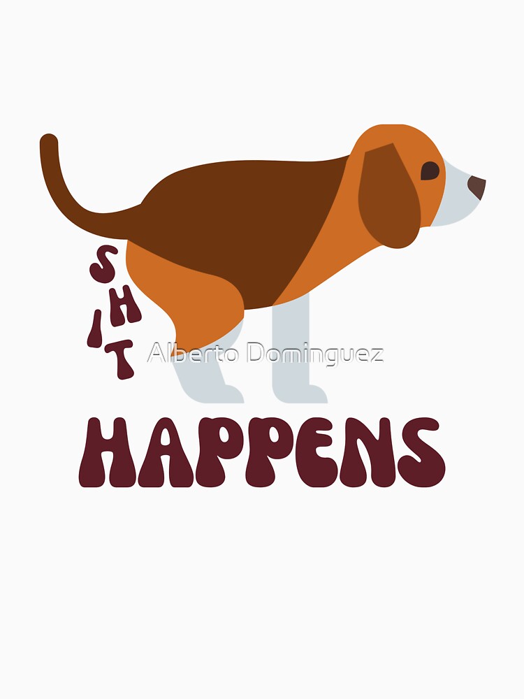 Shit Happens by Alberto Dominguez T-Shirts, Hoodie, Sweatshirt | BlankRebels.com (Image 3)