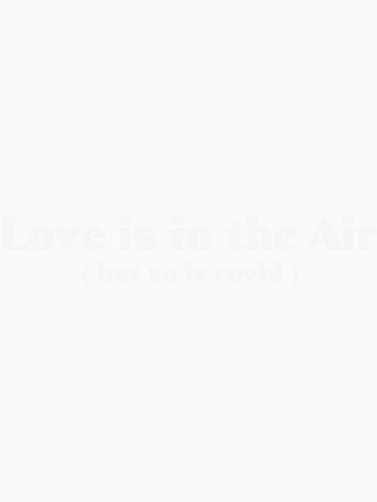 Love is in the Air but is so covid8 by Lovelyruthiez