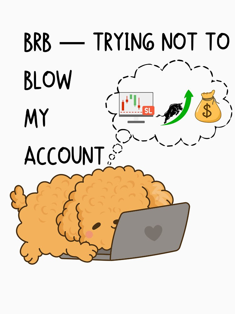 BRB — Trying Not to Blow My Account | Funny Trader & Dog Lover Design by Kovrika T-Shirts, Hoodie, Sweatshirt (Image 3)