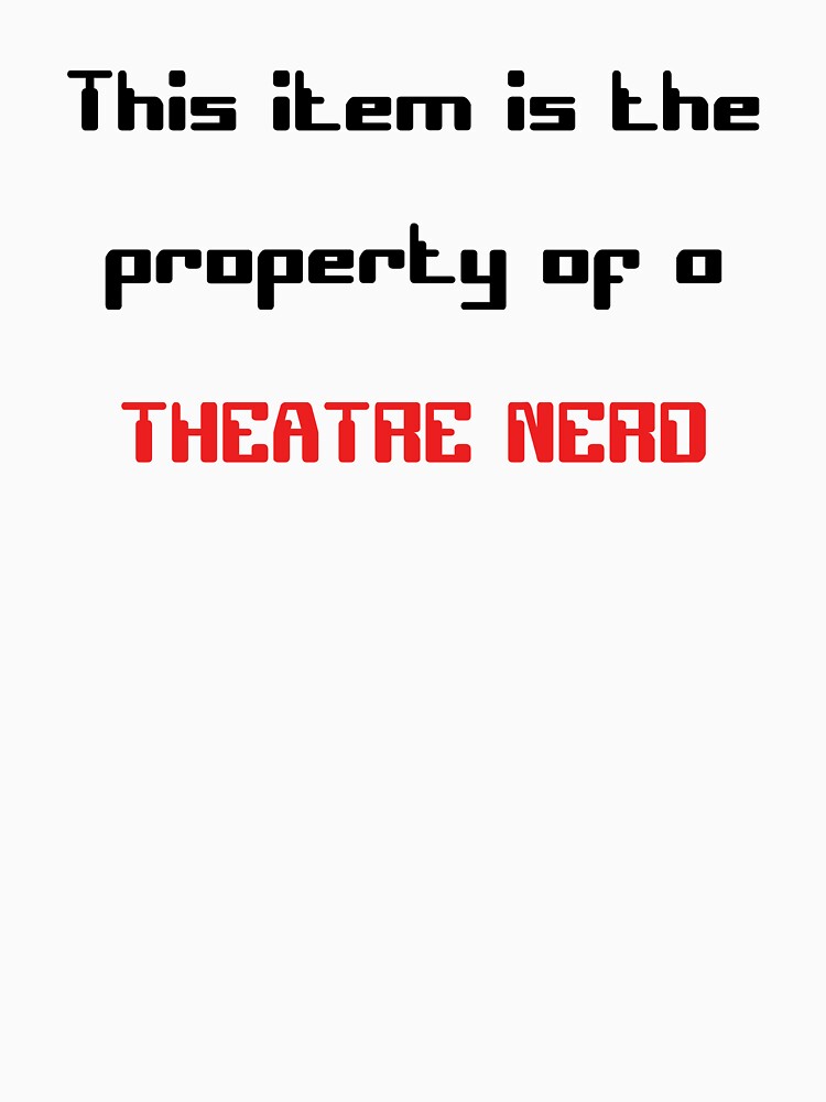 Funny 'This item is the property of a Theatre Nerd' on white gift by Stageystuff