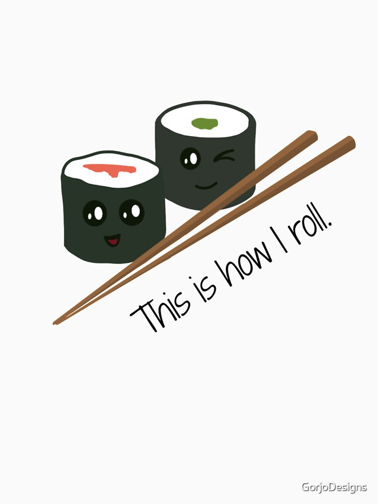 Kawaii Sushi - This is How I Roll by GorjoDesigns T-Shirts, Hoodie, Sweatshirt | BlankRebels.com (Image 2)