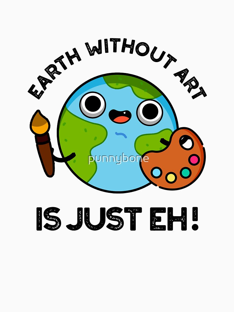 Earth Without Art Is Just Eh Cute Planet Puns by punnybone T-Shirts, Hoodie, Sweatshirt | BlankRebels.com (Image 3)