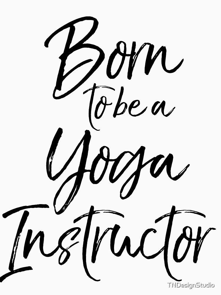 Born to be a Yoga Instructor Cute Yoga Quote by TNDesignStudio T-Shirts, Hoodie, Sweatshirt | BlankRebels.com (Image 3)